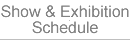 show & exhibition schedule